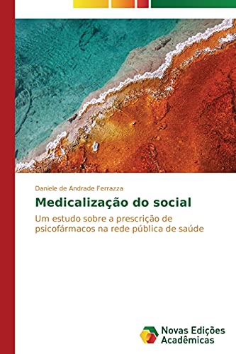 Medicalização do social: Um estudo sobre a prescrição de psicofármacos na rede pública de saúde