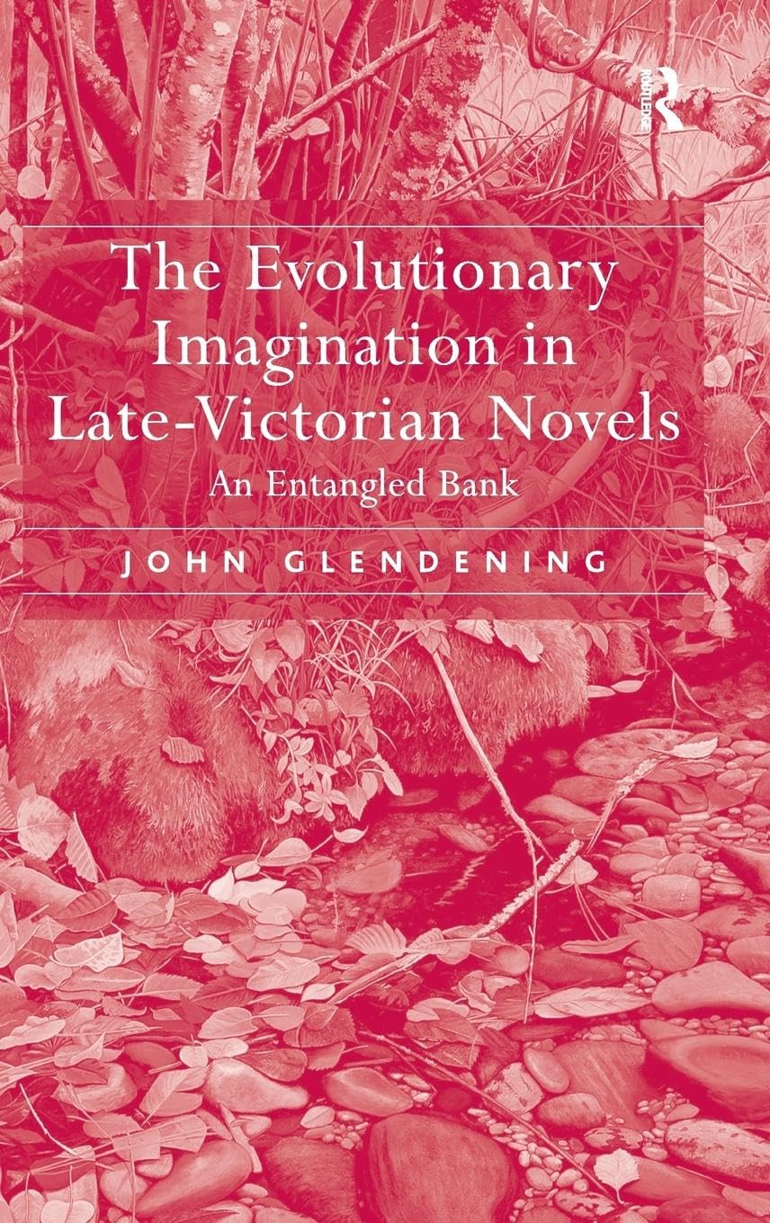 The Evolutionary Imagination in Late-Victorian Novels: An Entangled Bank