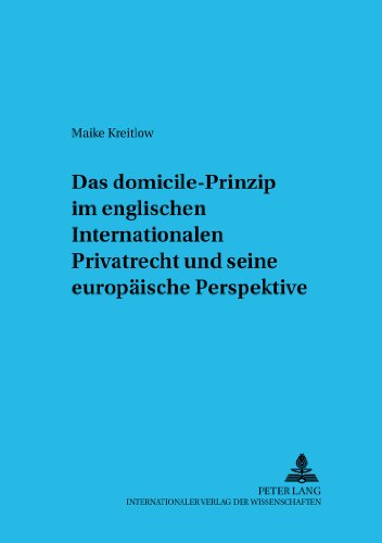 Das «domicile»-Prinzip im englischen Internationalen Privatrecht und seine europäische Perspektive (Schriften zum Internationalen und vergleichenden Privatrecht)