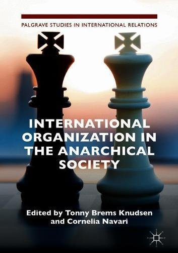 International Organization in the Anarchical Society: The Institutional Structure of World Order (Palgrave Studies in International Relations)