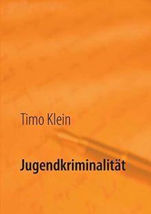 Jugendkriminalität: Eine Explikation kriminogener Faktoren auf der Grundlage ausgewählter Kriminalitätstheorien im Bezugsrahmen des ... polizeilicher Handlungsmöglichkeiten