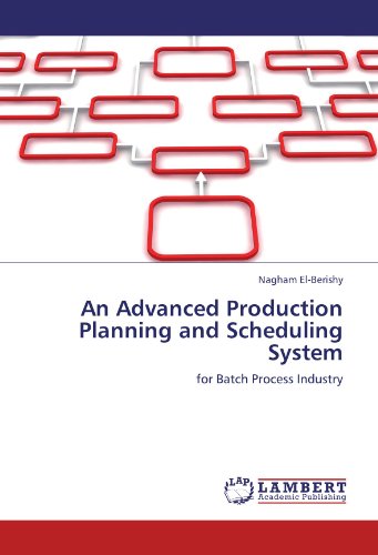 An Advanced Production Planning and Scheduling System: for Batch Process Industry