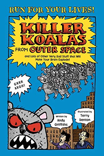 Andy Griffiths Killer Koalas From Outer Space And Lots Of Other Very Bad Stuff That Will Make Your Brain Explode!