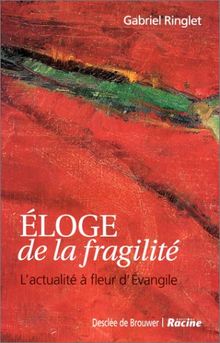 Eloge de la fragilité : l'actualité à fleur d'Evangile