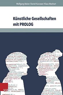 Künstliche Gesellschaften mit PROLOG: Grundlagen sozialer Simulation