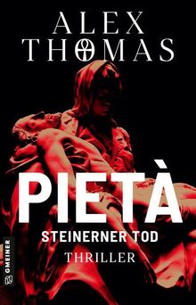 Pietà - Steinerner Tod: Thriller (Thriller im GMEINER-Verlag)