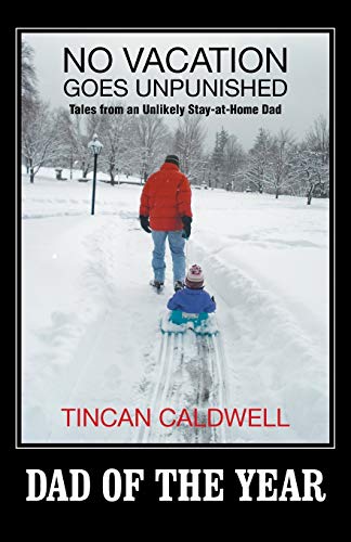 No Vacation Goes Unpunished: Tales from an Unlikely Stay-at-Home Dad