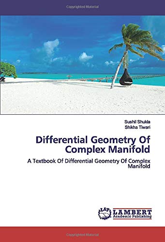 Differential Geometry Of Complex Manifold: A Textbook Of Differential Geometry Of Complex Manifold