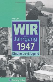 Wir vom Jahrgang 1947: Kindheit und Jugend