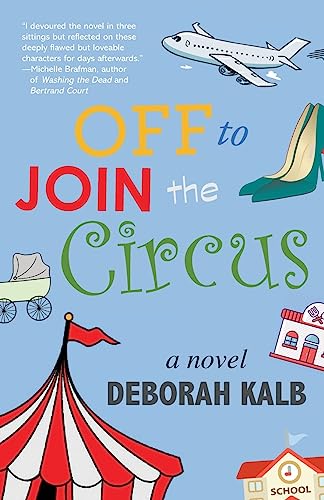 Off to Join the Circus: A Novel