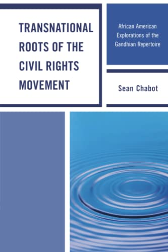 Transnational Roots of the Civil Rights Movement: African American Explorations of the Gandhian Repertoire