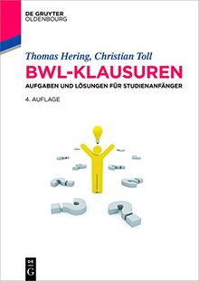 BWL-Klausuren: Aufgaben und Lösungen für Studienanfänger (Lehr- und Handbücher der Wirtschaftswissenschaft)