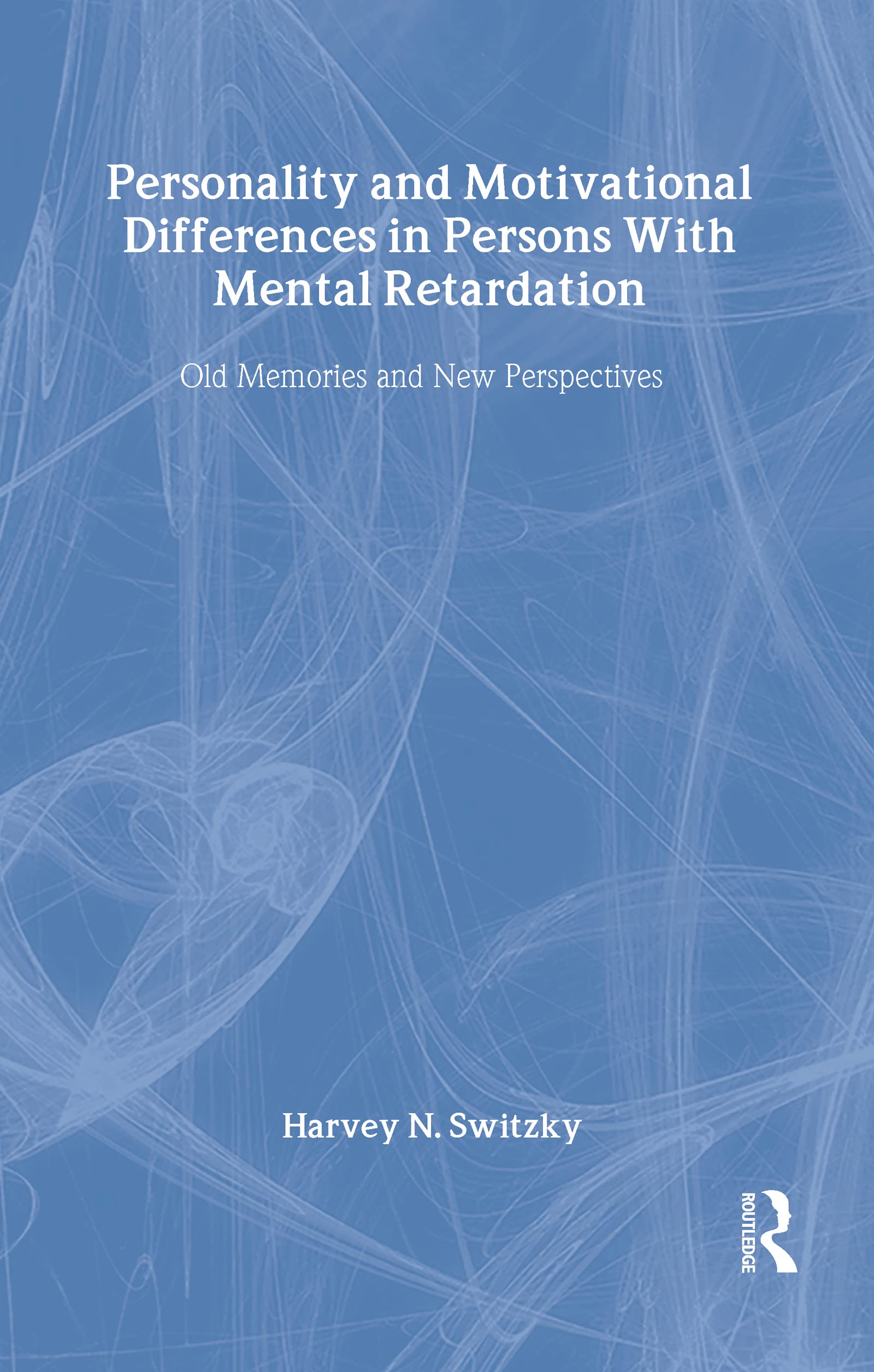 Personality and Motivational Differences in Persons With Mental Retardation (The Lea Series on Special Education and Disability)