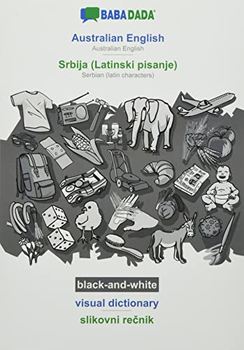 BABADADA black-and-white, Australian English - Srbija (Latinski pisanje), visual dictionary - slikovni recnik: Australian English - Serbian (latin characters), visual dictionary
