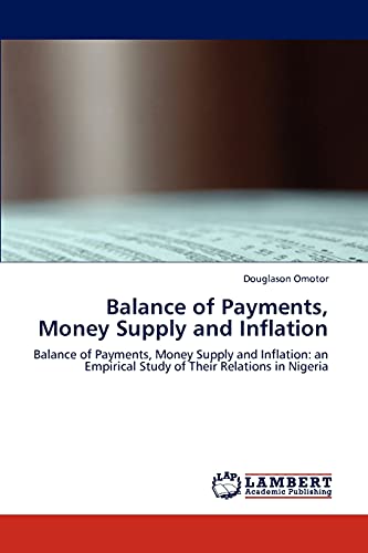 Balance of Payments, Money Supply and Inflation: Balance of Payments, Money Supply and Inflation: an Empirical Study of Their Relations in Nigeria