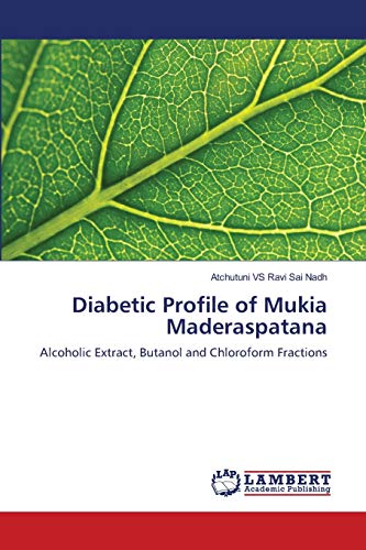 Diabetic Profile of Mukia Maderaspatana: Alcoholic Extract, Butanol and Chloroform Fractions