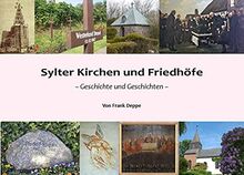 Sylter Kirchen und Friedhöfe: Geschichte und Geschichten