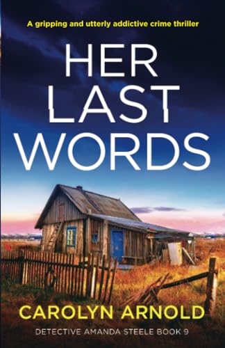 Her Last Words: A gripping and utterly addictive crime thriller (Detective Amanda Steele, Band 9)