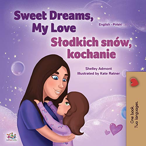 Sweet Dreams, My Love (English Polish Bilingual Book for Kids) (English Polish Bilingual Collection)