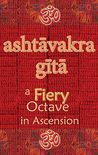 Vidya Wati Ashtavakra Gita, A Fiery Octave In Ascension
