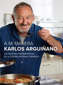 A mi manera : las recetas fundamentales de la cocina regional española (No Ficción)