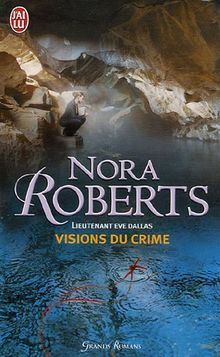 Lieutenant Eve Dallas. Vol. 19. Visions du crime