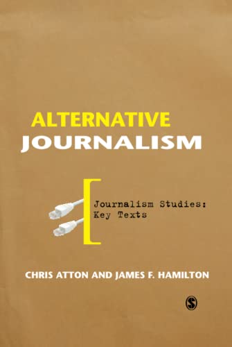 Alternative Journalism (Journalism Studies: Critical Texts)