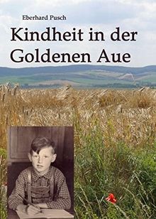 Kindheit in der Goldenen Aue: Ein Stück Zeitgeschichte aus dem geteilten Deutschland