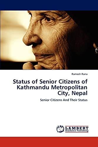 Status of Senior Citizens of Kathmandu Metropolitan City, Nepal: Senior Citizens And Their Status