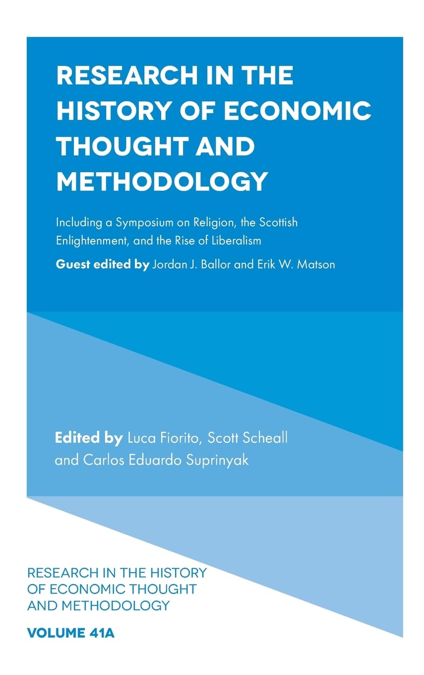 Research in the History of Economic Thought and Methodology: Including a Symposium on Religion, the Scottish Enlightenment, and the Rise of Liberalism ... of Economic Thought and Methodology, 41)