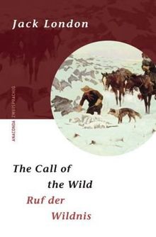 Ruf der Wildnis / The Call of the Wild - Zweisprachige Ausgabe