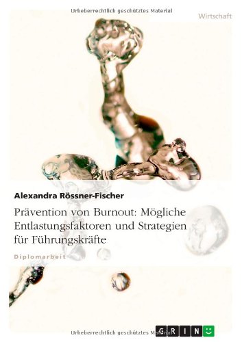 Prävention von Burnout. Mögliche Entlastungsfaktoren und Strategien für Führungskräfte