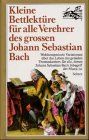 Kleine Bettlektüre für alle Verehrer des großen Johann Sebastian Bach