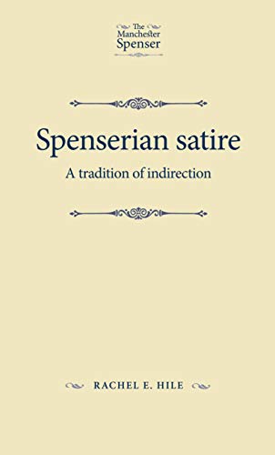 Spenserian satire: A tradition of indirection (Manchester Spenser)