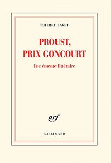 Proust, prix Goncourt : une émeute littéraire