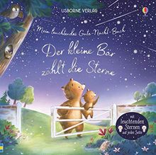 Mein leuchtendes Gute-Nacht-Buch: Der kleine Bär zählt die Sterne: ab 6 Monaten