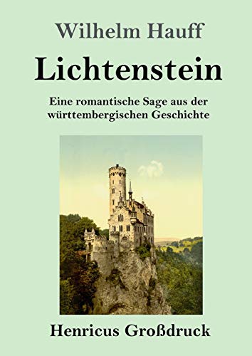 Lichtenstein (Großdruck): Eine romantische Sage aus der württembergischen Geschichte