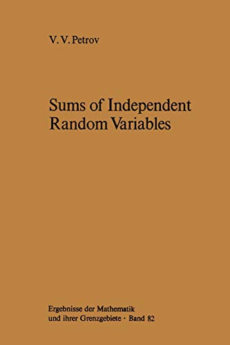 Sums of Independent Random Variables (Ergebnisse der Mathematik und ihrer Grenzgebiete. 2. Folge, 82, Band 82)