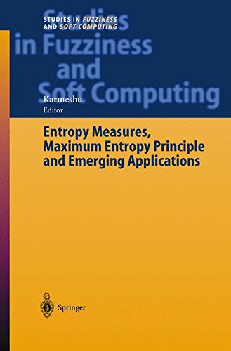 Entropy Measures, Maximum Entropy Principle and Emerging Applications (Studies in Fuzziness and Soft Computing, Band 119)