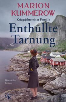 Enthüllte Tarnung: Spannender Historischer Roman über Tapferkeit und Stärke (Kriegsjahre einer Familie, Band 9)