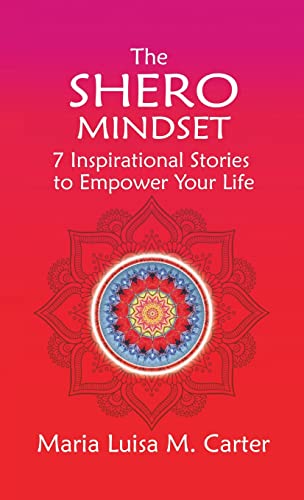 The SHEro Mindset: 7 Inspirational Stories to Empower Your Life