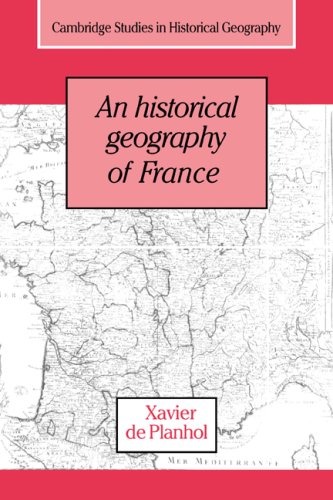 An Historical Geography of France (Cambridge Studies in Historical Geography, Band 21)