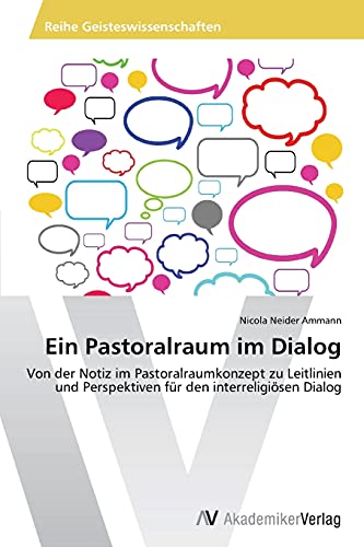 Ein Pastoralraum im Dialog: Von der Notiz im Pastoralraumkonzept zu Leitlinien und Perspektiven für den interreligiösen Dialog