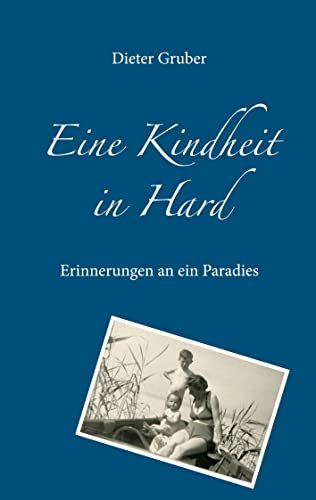 Eine Kindheit in Hard: Erinnerungen an ein Paradies