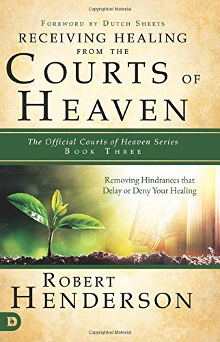 Robert Henderson Receiving Healing From The Courts Of Heaven, Removing Hindrances That Delay Or Deny Healing