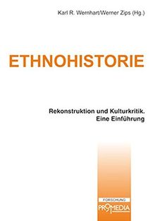 Ethnohistorie: Rekonstruktion, Kulturkritik und Repräsentation. Eine Einführung