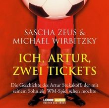 Ich, Artur, zwei Tickets: Die Geschichte des Artur Stukakoff, der mit seinem.  gekürzte Romanfassung