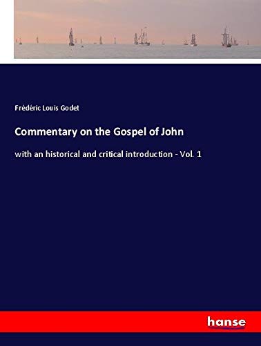 Commentary on the Gospel of John: with an historical and critical introduction - Vol. 1