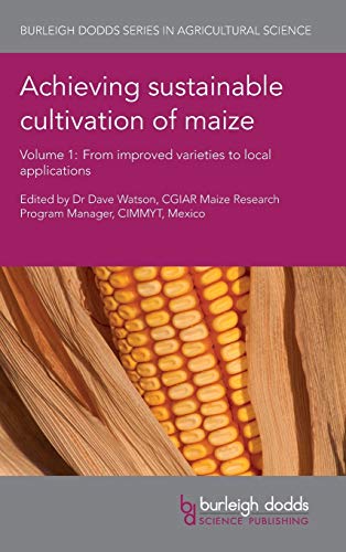 Achieving Sustainable Cultivation of Maize Volume 1: From Improved Varieties to Local Applications (Burleigh Dodds Series in Agricultural Science, Band 1)