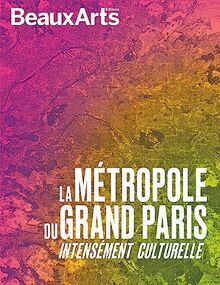 La métropole du Grand Paris : intensément culturelle